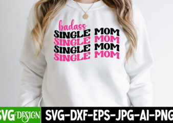 Badass Single mom T-Shirt Design, Badass Single mom SVG Cut File, Mothers Day SVG Bundle, mom life svg, Mother’s Day, mama svg, Mommy and Me svg, mum svg, Silhouette, Cut