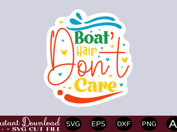 Boat hair don t care-01 t shirt design,mega png sticker bundle, affirmation stickers, manifest stickers, digital stickers, printable stickers, word stickers, png stickers mega png stickers, sticker png bundle, affirmation