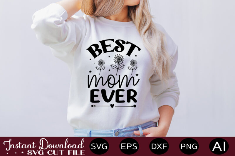 Best Mom Ever T SHIRT DESIGN,Easter SVG, Easter SVG Bundle, Easter PNG Bundle, Bunny Svg, Spring Svg, Rainbow Svg, Svg Files For Cricut, Sublimation Designs Downloads Easter SVG Mega Bundle,