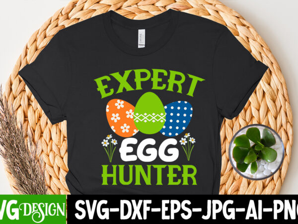 Expert egg hunter t-shirt design,=happy easter t-shirt design ,easter t-shirt design,easter tshirt design,t-shirt design,happy easter t-shirt design,easter t- shirt design,happy easter t shirt design,easter designs,easter design ideas,canva t shirt design,tshirt