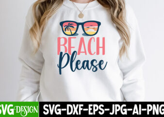 Beach Please T-Shirt Design,Beach Please SVG Cut File, Summer Bundle Png, Summer Png, Hello Summer Png, Summer Vibes Png, Summer Holiday Png, Salty Beach Png, Beach Life Png, Sublimation Designs,Summer