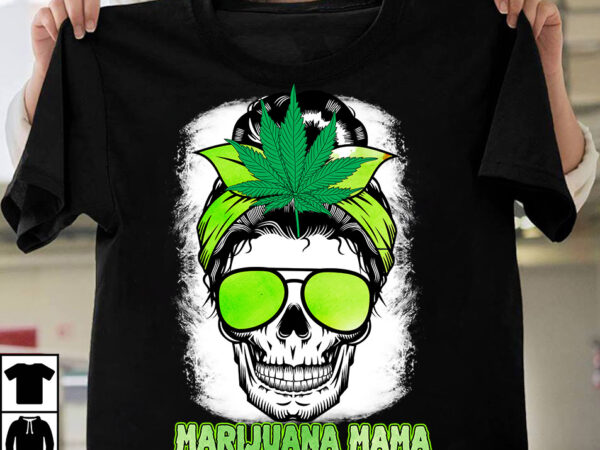 Marijuana mama t-shirt design, marijuana mama svg cut file, marijuana mama sublimation design, weed svg mega bundle , cannabis svg mega bundle , 120 weed design t-shirt des , weedign