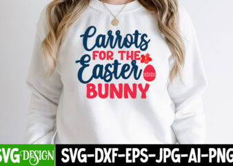 Carrots For the Easter Bunny T-Shirt Design,Happy easter Svg Design,Easter Day Svg Design, Happy Easter Day Svg free, Happy Easter SVG Bunny Ears Cut File for Cricut, Bunny Rabbit Feet,