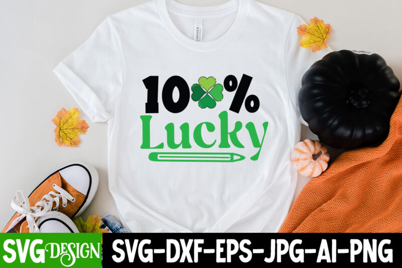 100% Lucky SVG Cute Filek,my 1st Patrick s Day T-Shirt Design, my 1st Patrick s Day SVG Cut File, ,St. Patrick's Day Svg design,St. Patrick's Day Svg Bundle, St. Patrick's