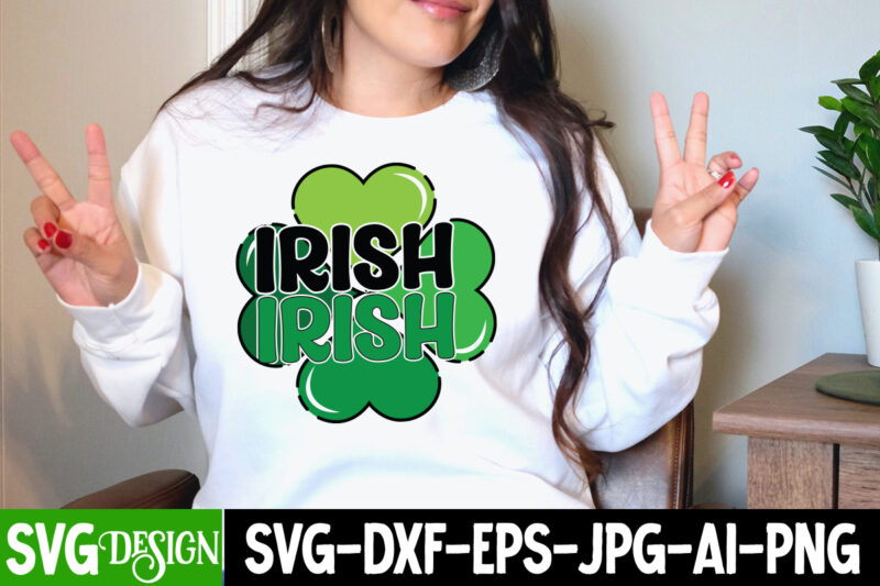 irish T-Shirt Design, irish SVG Cut File, St. Patrick's Day T-Shirt Bundle ,St. Patrick's Day Svg design,St Patricks Day, St Patricks Png Bundle, St Patrick Day, Holiday Png, Sublimation Png,