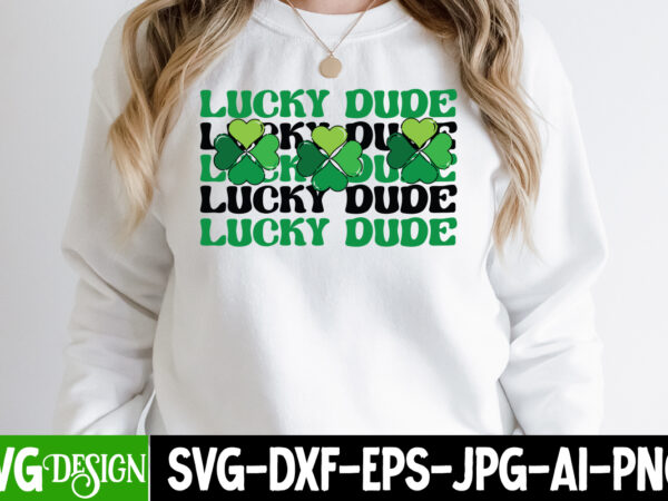 Lucky dude t-shirt design, lucky dude svg cut file, st. patrick’s day t-shirt bundle ,st. patrick’s day svg design,st patricks day, st patricks png bundle, st patrick day, holiday png,