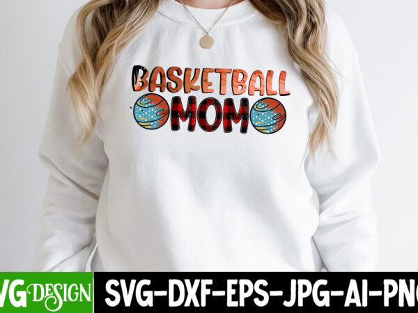 Basketball mom- t-shirt design, basketball mom svg cut file, mother’s day png bundle, mama png bundle, mothers day png, mom quotes png, mom png, mama png, mom life png, blessed