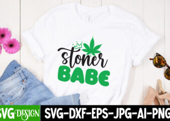 Stoner Babe 3 T-shirt Design,Weed SVG Mega Bundle , Cannabis SVG Mega Bundle , 120 Weed Design t-shirt des , Weedign bundle , weed svg bundle , btw bring the