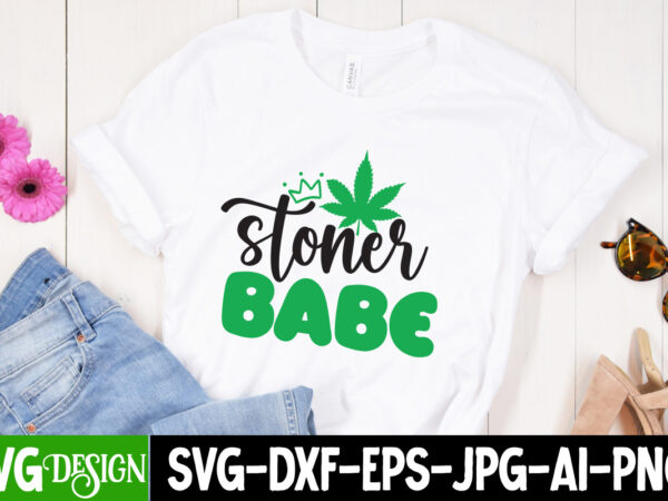 Stoner babe 3 t-shirt design,weed svg mega bundle , cannabis svg mega bundle , 120 weed design t-shirt des , weedign bundle , weed svg bundle , btw bring the