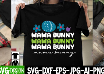 Mama Bunny T-Shirt Design, Mama Bunny SVG Quotes , Bunny Teacher T-Shirt Design, Bunny Teacher SVG Cut File,Easter T-shirt Design Bundle ,a-z t-shirt design design bundles all easter eggs babys