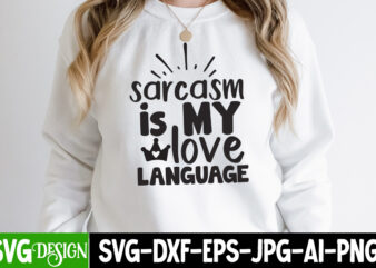 Sarcasm is My love Language SVG Cut File, Sarcasm is My love Language SVG Design , Funny quotes bundle svg, Sarcasm Svg Bundle, Sarcastic Svg Bundle, Sarcastic Sayings Svg Bundle,