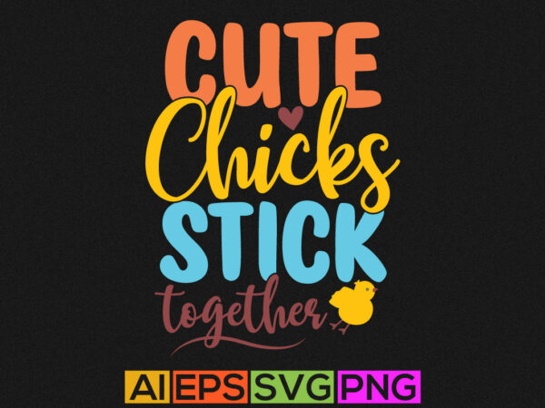 Cute chicks stick together, easter greeting template handwritten tee design