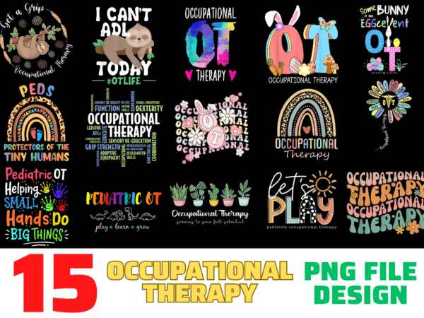 15 occupational therapy shirt designs bundle for commercial use, occupational therapy t-shirt, occupational therapy png file, occupational therapy digital file, occupational therapy gift, occupational therapy download, occupational therapy design