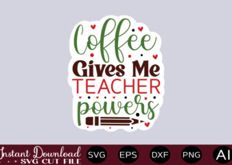 Coffee Gives Me Teacher Powers-01 Teacher Svg Bundle, Teacher Quote Svg, Teacher Svg, School Svg, Teacher Life Svg, Back to School Svg, Teacher Appreciation Svg Teacher Svg Bundle, Teacher Quote
