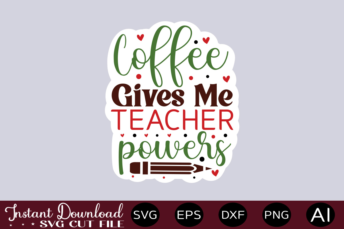 Coffee Gives Me Teacher Powers01 Teacher Svg Bundle, Teacher Quote Svg
