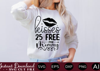 Kisses 25 Free For Mommy T SHIRT DESIGN,Easter SVG, Easter SVG Bundle, Easter PNG Bundle, Bunny Svg, Spring Svg, Rainbow Svg, Svg Files For Cricut, Sublimation Designs Downloads Easter SVG