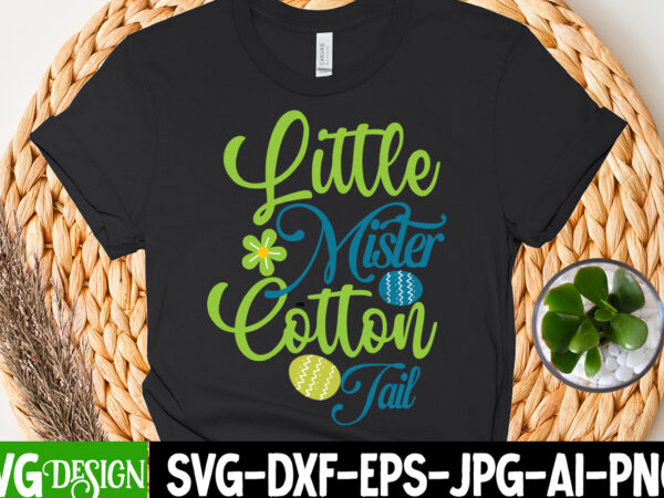 Little mister cotton tail t-shirt design, little mister cotton tail svg cut file, bunny teacher t-shirt design, bunny teacher svg cut file,easter t-shirt design bundle ,a-z t-shirt design design bundles