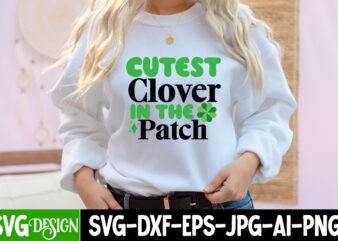 Cutest Clover in the Patch T-shirt Design,my 1st Patrick s Day T-Shirt Design, my 1st Patrick s Day SVG Cut File, ,St. Patrick’s Day Svg design,St. Patrick’s Day Svg Bundle,