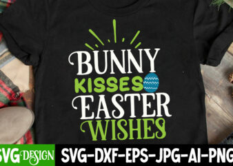 Bunny Kisses Easter Wishes T-Shirt Design, Bunny Kisses Easter Wishes SVG Cut File, Bunny Teacher T-Shirt Design, Bunny Teacher SVG Cut File,Easter T-shirt Design Bundle ,a-z t-shirt design design bundles