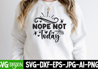 Nope Not Today T-Shirt Design, Nope Not Today SVG Cut File, Funny quotes bundle svg, Sarcasm Svg Bundle, Sarcastic Svg Bundle, Sarcastic Sayings Svg Bundle, Sarcastic Quotes Svg, Silhouette, Cricut,Sarcasm