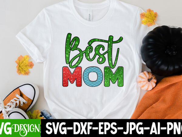 Best mom t-shirt design, best mom sublimation design, mother’s day png bundle, mama png bundle, mothers day png, mom quotes png, mom png, mama png, mom life png, blessed mama
