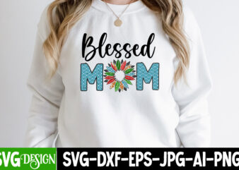 Blessed Mom T-Shirt Design, Blessed Mom Sublimation Design, Mother’s Day Png Bundle, Mama Png Bundle, Mothers Day Png, Mom Quotes Png, Mom Png, Mama Png, Mom Life Png, Blessed Mama