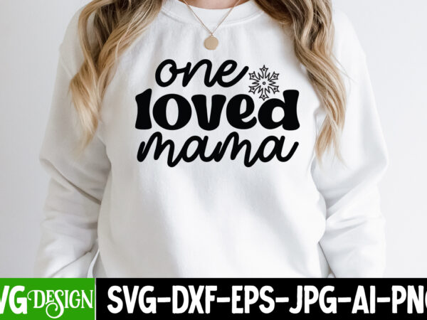 One loved mama t-shirt design, one loved mama svg cut file, do all things with love t-shirt design, do all things with love svg cut file, valentine t-shirt design bundle