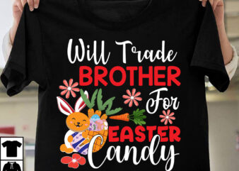 Will Trade Brother For Easter Candy T-Shirt Design, Will Trade Brother For Easter Candy SVG Cut File, Happy Easter Day T-Shirt Design,Happy easter Svg Design,Easter Day Svg Design, Happy Easter