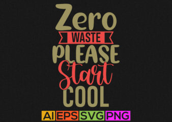 zero waste please start cool celebrate event earth day design