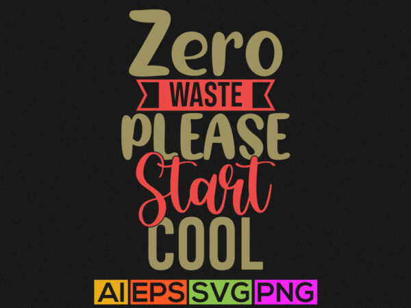 Zero waste please start cool celebrate event earth day design