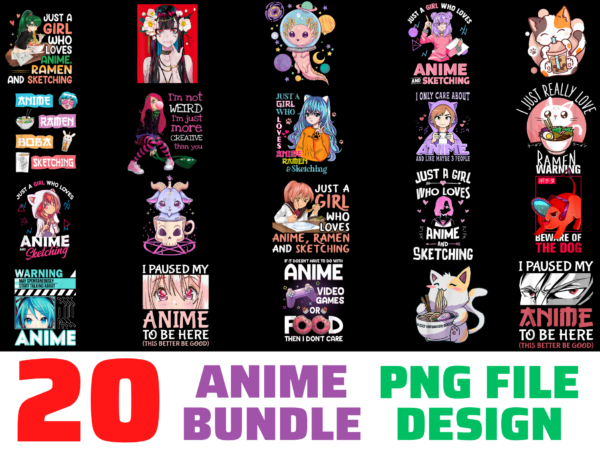 20 anime bundle desing high quality png file, just a girl who loves anime ramen and sketching japan anime,anime art for women men teen girls design