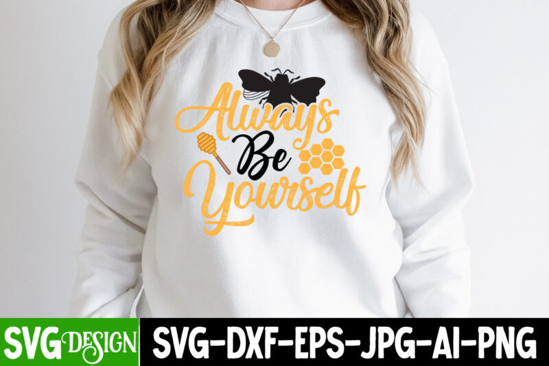 Always Be Yourself T-Shirt Design, Always Be Yourself SVG Cut File, Bee Svg Design,Bee Svg Cut File,Bee Svg Bundle,Bee Svg Quotes, Bee Svg Bundle Quotes,Bee SVG, Bee SVG Bundle, sunflower