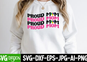 Proud Mom T-Shirt Design, Proud Mom SVG Cut File, Mothers Day SVG Bundle, mom life svg, Mother’s Day, mama svg, Mommy and Me svg, mum svg, Silhouette, Cut Files for