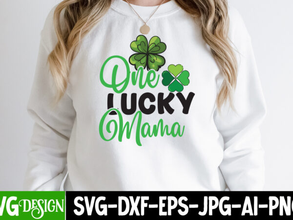 One lucky mama svg cute file,my 1st patrick s day t-shirt design, my 1st patrick s day svg cut file, ,st. patrick’s day svg design,st. patrick’s day svg bundle, st.