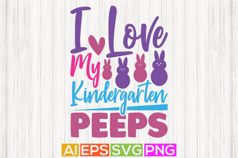 i love my kindergarten peeps, animals wildlife, easter graphic clothing