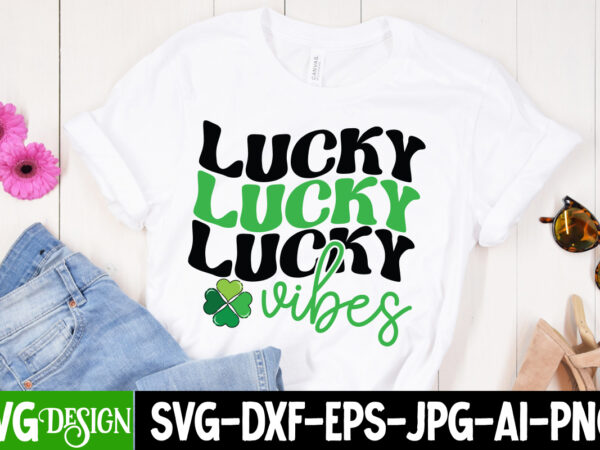 Lucky vibes t-shirt design, lucky vibes svg cut file, st. patrick’s day t-shirt bundle ,st. patrick’s day svg design,st patricks day, st patricks png bundle, st patrick day, holiday png,