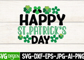 Happy St.Patrick’s Day T-Shirt Design, Happy St.Patrick’s Day SVG Cut File, St. Patrick’s Day T-Shirt Bundle ,St. Patrick’s Day Svg design,St Patricks Day, St Patricks Png Bundle, St Patrick Day,