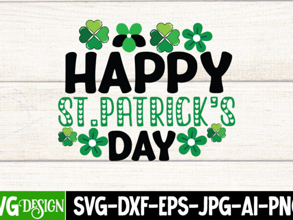 Happy st.patrick’s day t-shirt design, happy st.patrick’s day svg cut file, st. patrick’s day t-shirt bundle ,st. patrick’s day svg design,st patricks day, st patricks png bundle, st patrick day,