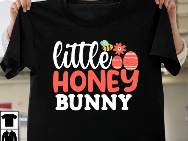 Little honey bunny t-shirt design, little honey bunny svg cut file, teacher bunny t-shirt design, teacher bunny svg cut file, easter t-shirt design bundle ,happy easter svg design,easter day svg