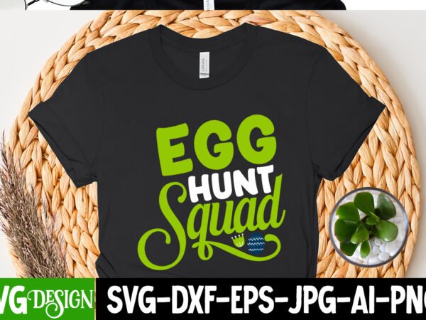 Egg hunt squad t-shirt design,=happy easter t-shirt design ,easter t-shirt design,easter tshirt design,t-shirt design,happy easter t-shirt design,easter t- shirt design,happy easter t shirt design,easter designs,easter design ideas,canva t shirt design,tshirt