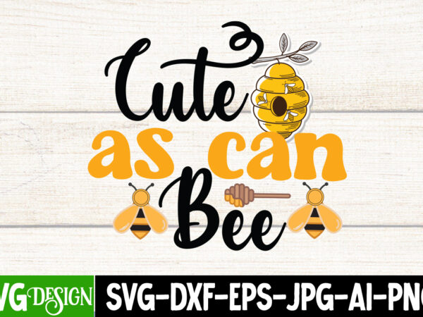 Cute as can bee t-shirt design, cute as can bee svg cut file, bee svg design,bee svg cut file,bee svg bundle,bee svg quotes, bee svg bundle quotes,bee svg, bee svg