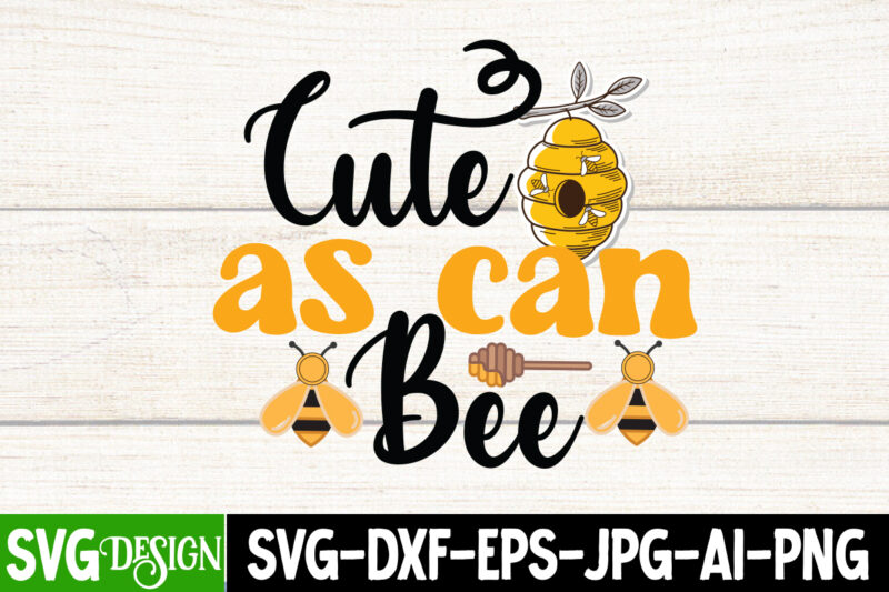 Cute As Can Bee T-Shirt Design, Cute As Can Bee SVG Cut File, Bee Svg Design,Bee Svg Cut File,Bee Svg Bundle,Bee Svg Quotes, Bee Svg Bundle Quotes,Bee SVG, Bee SVG