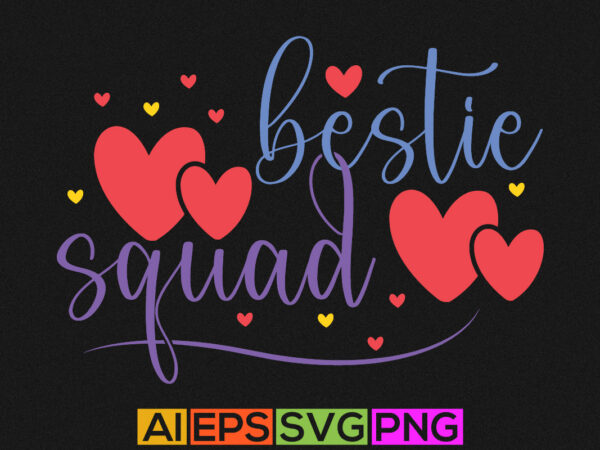 Bestie squad graphic, happy friendship day greeting, friends gift shirt design template Bestie squad graphic, happy friendship day greeting, friends gift shirt design template