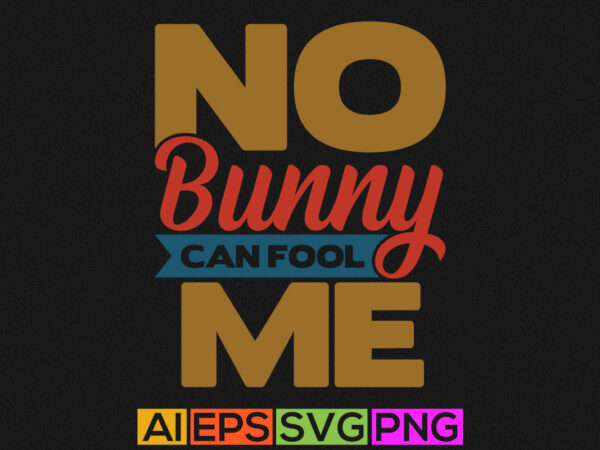 No bunny can fool me, typography fool greeting graphic design