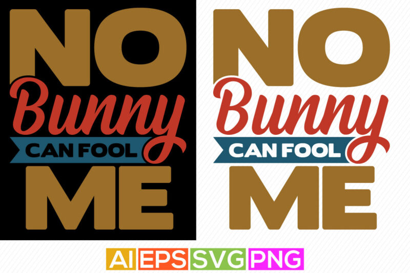no bunny can fool me, typography fool greeting graphic design