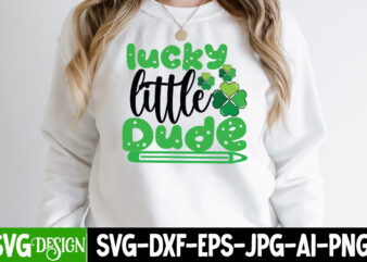 Lucky little Dude T-Shirt Design, Lucky little Dude SVG CutFile, St. Patrick’s Day T-Shirt Bundle ,St. Patrick’s Day Svg design,St Patricks Day, St Patricks Png Bundle, St Patrick Day, Holiday