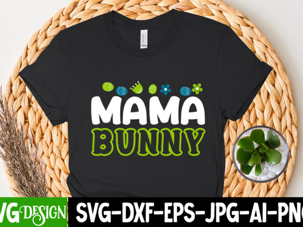 Mama bunny t-shirt design =happy easter t-shirt design ,easter t-shirt design,easter tshirt design,t-shirt design,happy easter t-shirt design,easter t- shirt design,happy easter t shirt design,easter designs,easter design ideas,canva t shirt design,tshirt