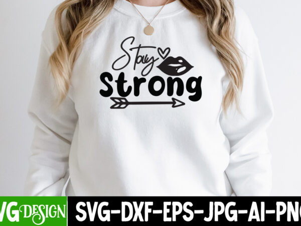 Stay strong t-shirt design, stay strong svg design , funny quotes bundle svg, sarcasm svg bundle, sarcastic svg bundle, sarcastic sayings svg bundle, sarcastic quotes svg, silhouette, cricut,sarcasm svg bundle, Stay strong t-shirt design, stay strong svg design , funny quotes bundle svg, sarcasm svg bundle, sarcastic svg bundle, sarcastic sayings svg bundle, sarcastic quotes svg, silhouette, cricut,sarcasm svg bundle,