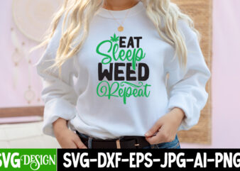 Eat Sleep Weed Repeat T-shirt Design,Weed SVG Mega Bundle , Cannabis SVG Mega Bundle , 120 Weed Design t-shirt des , Weedign bundle , weed svg bundle , btw bring