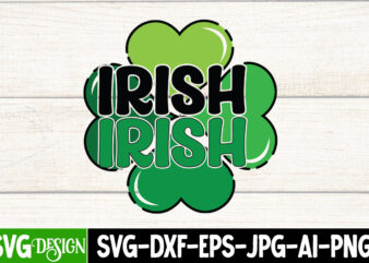 irish T-Shirt Design, irish SVG Cut File, St. Patrick’s Day T-Shirt Bundle ,St. Patrick’s Day Svg design,St Patricks Day, St Patricks Png Bundle, St Patrick Day, Holiday Png, Sublimation Png,